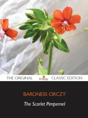 cover image of The Scarlet Pimpernel - The Original Classic Edition